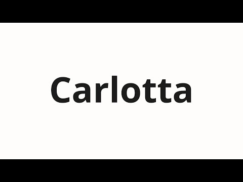 How to pronounce Carlotta