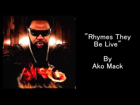 Ako Mack - Rhymes They Be Live