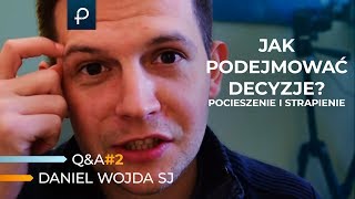 Jak podejmować decyzje? Pocieszenie i strapienie [Q&A#2] Daniel Wojda SJ