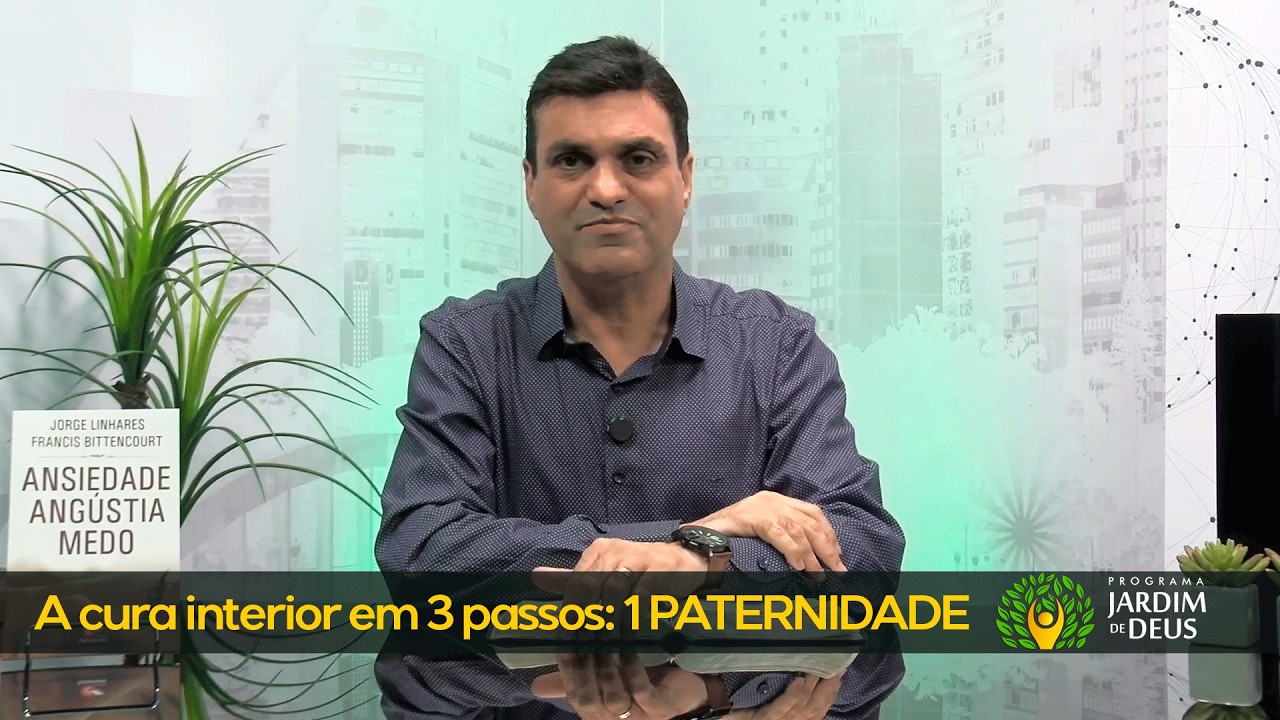 Ep39 - A CURA INTERIOR EM 3 PASSOS: 1 PATERNIDADE