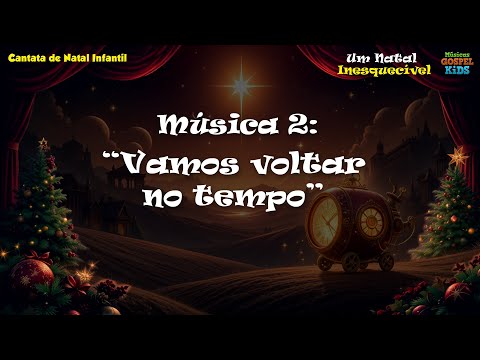 CANTATA DE NATAL 2025 - Música 2: "Vamos Voltar no Tempo"