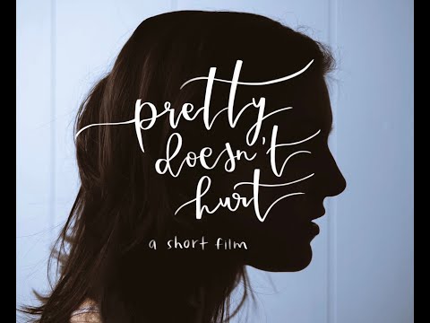Pretty Doesn't Hurt: A Short Film