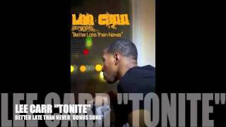 2011 Lee Carr "TONITE" BETTER LATE THAN NEVER *BONUS* SONG