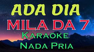Download lagu Ada Dia - Mila DA7 - Karaoke Nada Pria mp3