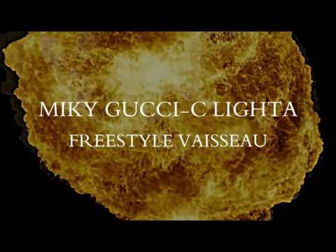Miky Feat Gucci-C Lighta - Freestyle Vaisseau (Audio)Nov 2k16