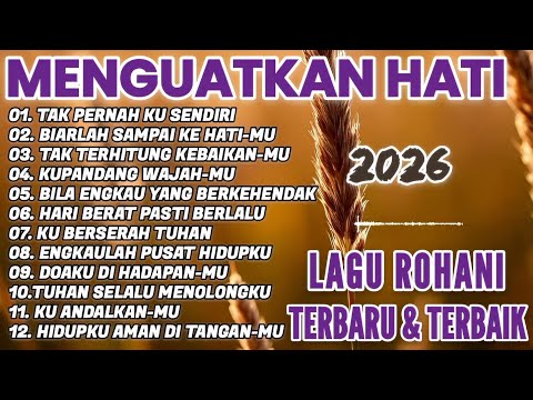 MENGUATKAN HATI || LAGU ROHANI TERBARU DAN TERBAIK 2025/2026 || LAGU ROHANI