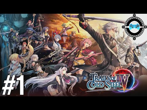 Quite the Party -  Trails of Cold Steel IV Episode #1 (Blind Let’s Play/First Playthrough)