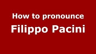 How to pronounce Filippo Pacini