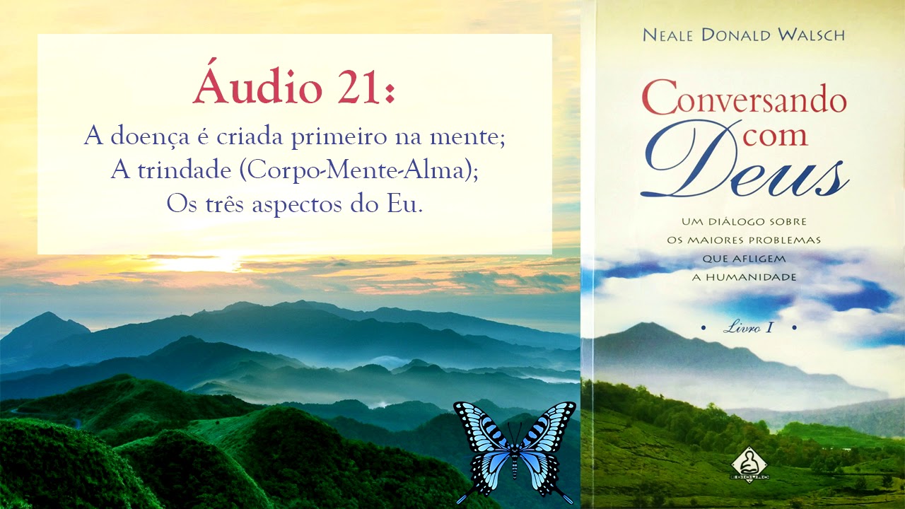 A doença inicia na mente; a Trindade; Você é DEUS (áudio 21)