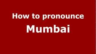 How to pronounce Mumbai