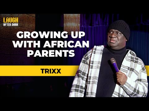 Growing Up With African Parents | TRIXX | Stand Up Comedy
