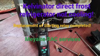 Kelvinator direct frost refrigerator not cooling, starting relay replacement completed