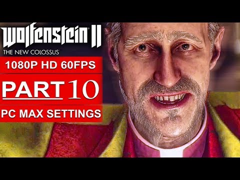 WOLFENSTEIN 2 THE NEW COLOSSUS Gameplay Walkthrough Part 10 [1080p HD 60FPS PC] - No Commentary