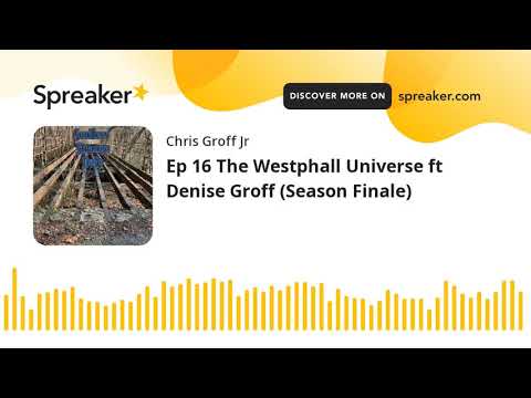 Ep 16 The Westphall Universe ft Denise Groff (Season Finale) (part 1 of 2)
