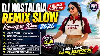Download lagu DJ NOSTALGIA SLOW 2026 🎧 Lagu Kenangan 90an Paling Menyentuh | Inka Christie, Ella, Nike Ardilla mp3