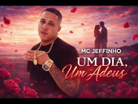MC JEFFINHO - UM DIA, UM ADEUS