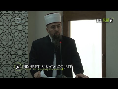 Hixhreti si katalog jete [HUTBE] - Hoxhë Dhulkarnejn Ramadani
