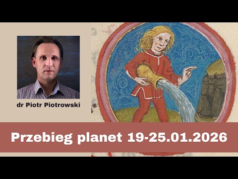 Piotr Piotrowski – 5 planet w Wodniku | Wpływy planetarne 19-25.01.2026