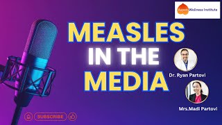 Bias in Reporting. How and WHY the Media has Overblown the Risk of Measles