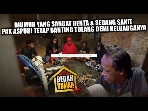 BEDAH RUMAH EPISODE 150 - Diumur Yang Renta & Sakit Pak Aspuri Tetap Banting Tulang Demi Keluarga!