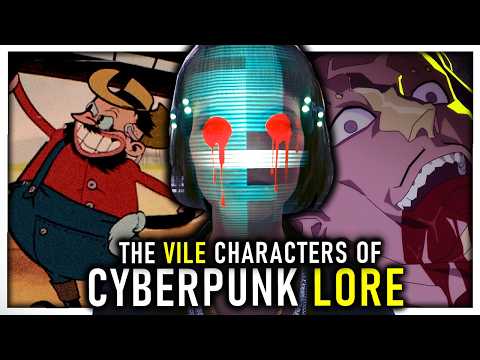 The Most VILE Characters of Cyberpunk 2077 Lore