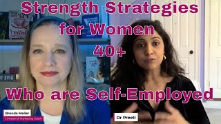 Strength Strategies for Women Age 40+ who are Self-Employed: A Conversation with Dr. Preeti Jha