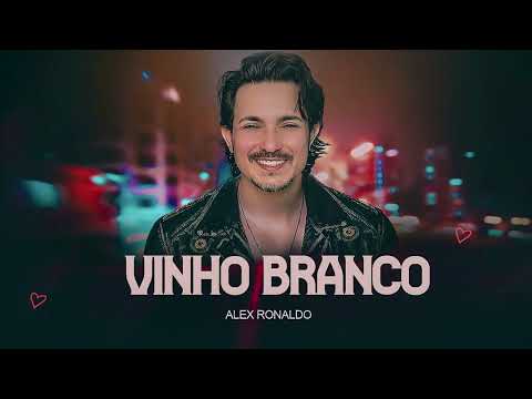 Alex Ronaldo - Vinho Branco - Seresta de Milhões