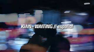 KIAN - Waiting // español