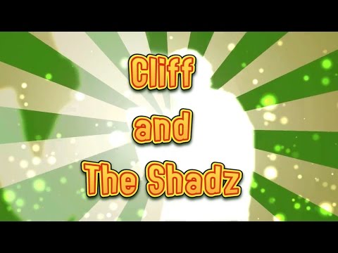 Cliff and the Shadz