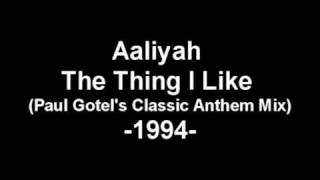 Aaliyah - The Thing I Like (Paul Gotel&#39;s Classic Anthem Mix)