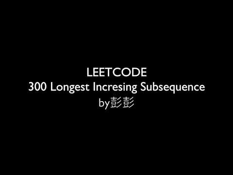 [LEETCODE] 300 Longest Increasing Subsequence