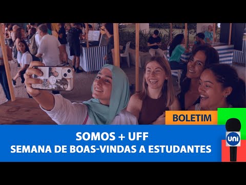 Boletim Unitevê - Somos + UFF - Semana de boas-vindas a estudantes