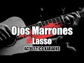 Ojos Morrenos - Lasso || Karaoke with Lyrics/Letra