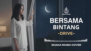 Download lagu BERSAMA BINTANG - DRIVE | VIDEO LYRIC COVER BY SHAKA MUSIC mp3