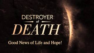 Destroyer of Death. Good News of Life & Hope.