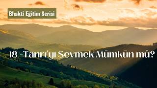 Tanrı'yı Sevmek Mümkün mü? | Bhakti Yoga'da Gerçek Sevgi Nedir?