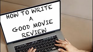 How To Write a Good Movie Review