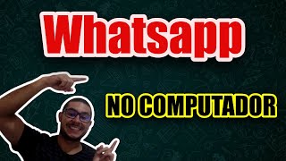 Como Instalar o Whatsapp No Computador