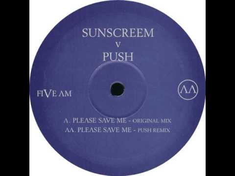 Sunscreem Vs Push - Please Save Me (Push Remix)