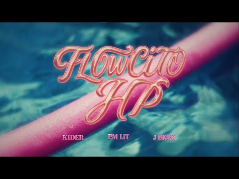 FLOWCITO HP // PM LIT FT KIDER, J BICHI