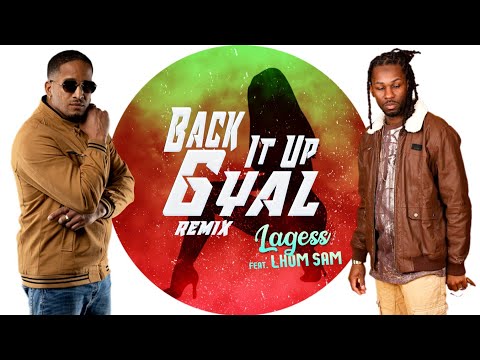 Lagess Feat L'Hom Sam - Back it up Gyal   (AUDIO)