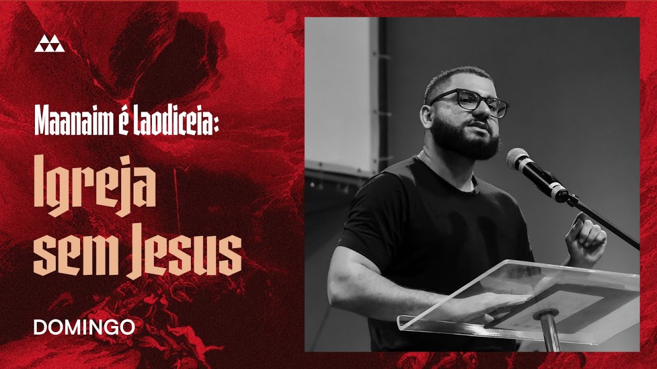 10. Maanaim é Laodiceia: Igreja sem Jesus (Apocalipse 3:14-22) | Pr. Yago Martins