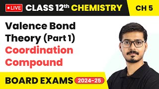 Valence Bond Theory (Part 1) - Coordination Compound | Class 12 Chemistry Chapter 5 | #live