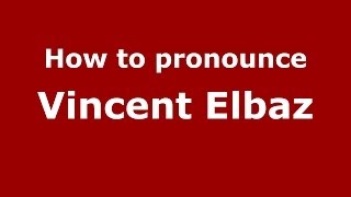 How to pronounce Vincent Elbaz