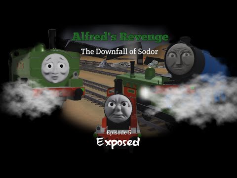 Alfred's Revenge: The Downfall Of Sodor: Episode 5: Exposed