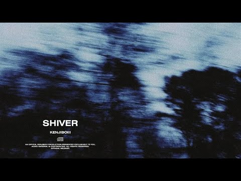 KENJIBOIII - SHIVER (Official Audio)