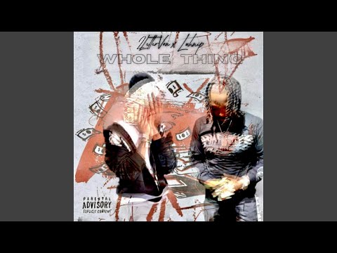 Whole thing (feat. Luh nip)