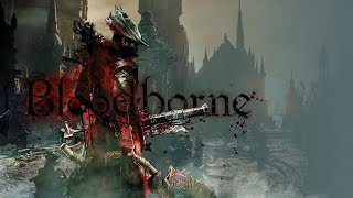 Bloodborne [GMV] The 69 Eyes - Sister Of Charity