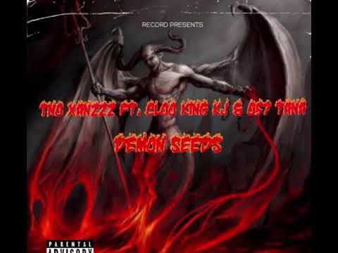 Tno xanzzz demon seeds Ft cloo king kJ & 057 tana