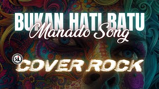 Download lagu BUKAN HATI BATU - MANADO SONG | COVER ROCK mp3 Download lagu BUKAN HATI BATU - MANADO SONG | COVER ROCK mp3